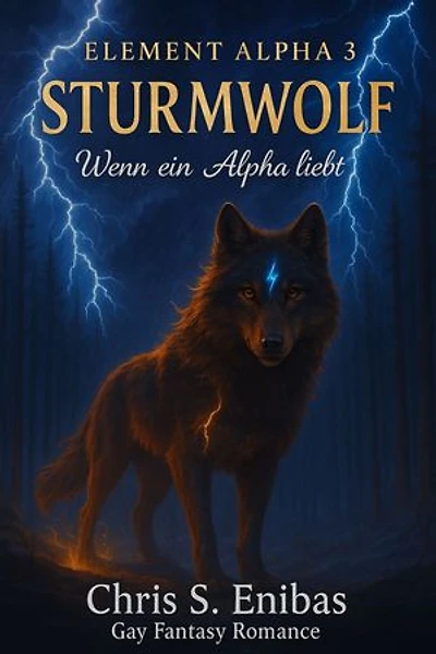 (ELEMENT ALPHA 3) Sturmwolf - Wenn ein Alpha liebt: Gay-Fantasy-Romance