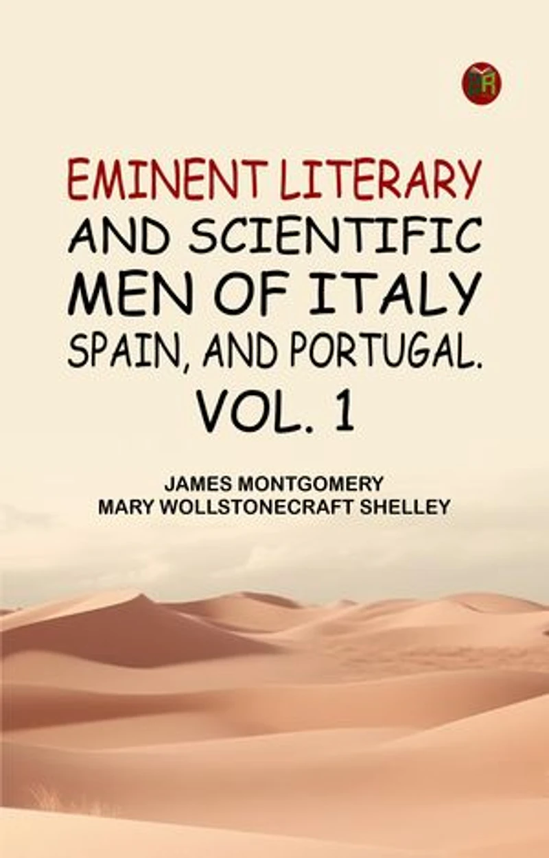 Eminent literary and scientific men of Italy Spain and Portugal. Vol. 1
