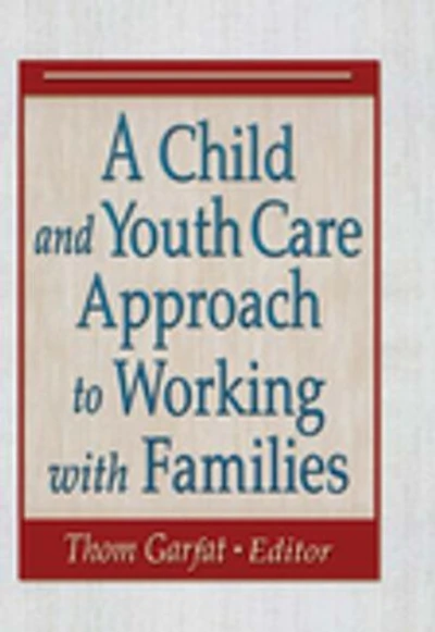 A Child And Youth Care Approach To Working With Families
