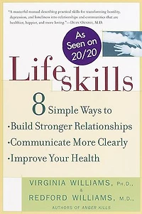 Lifeskills: 8 Simple Ways To Build Stronger Relationships, Communicate More Clearly, And Improve Your Health