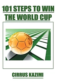 101 Steps to Win the world Cup: An introduction how play and coach A class soccer (Football) team