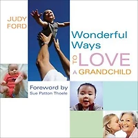 Wonderful Ways to Love a Grandchild