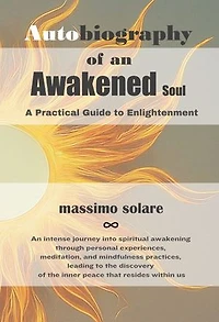 Autobiography of an Awakened Soul: A Practical Guide to Enlightenment