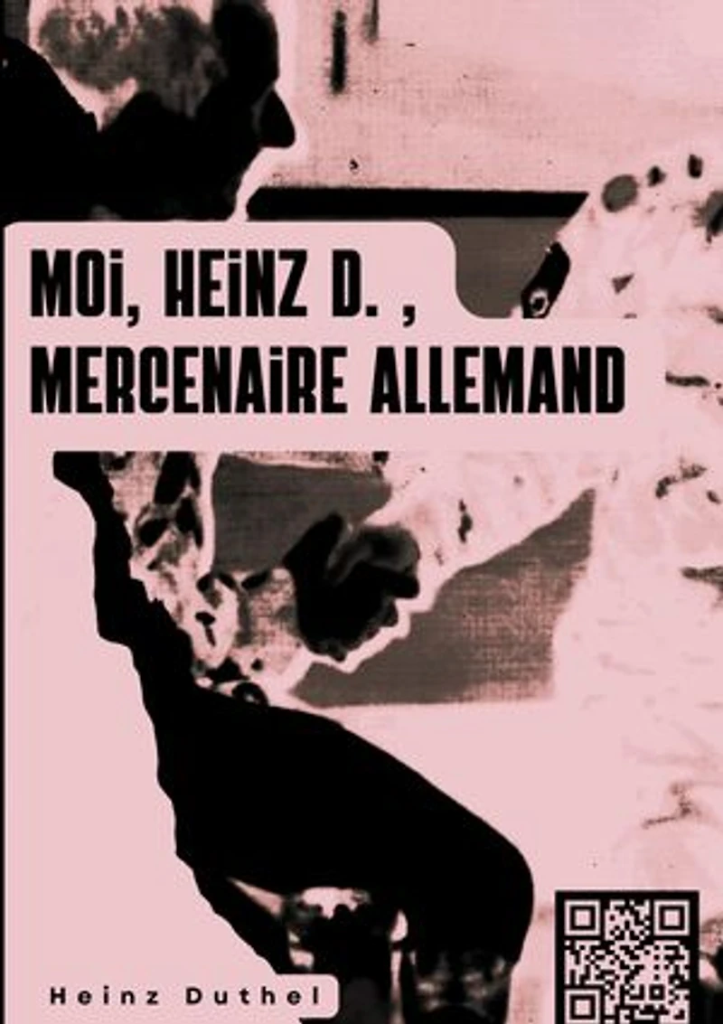 « MOI, HEINZ D. , MERCENAIRE ALLEMAND… »: . Il y avait beaucoup de légionnaires, d'anciens militaires qui avaient fait huit ou dix ans d'active.