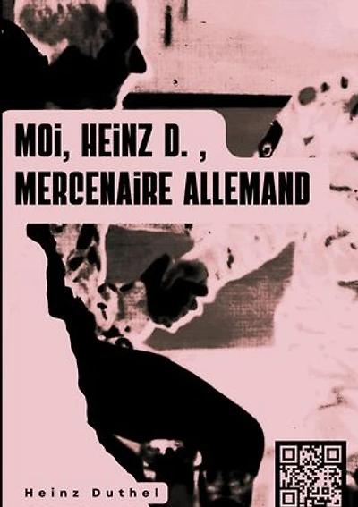 « MOI, HEINZ D. , MERCENAIRE ALLEMAND… »: . Il y avait beaucoup de légionnaires, d'anciens militaires qui avaient fait huit ou dix ans d'active.