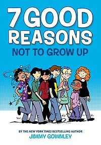 7 Good Reasons Not to Grow Up: A Graphic Novel