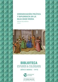 Comunicación política y diplomacia en la Baja Edad Media
