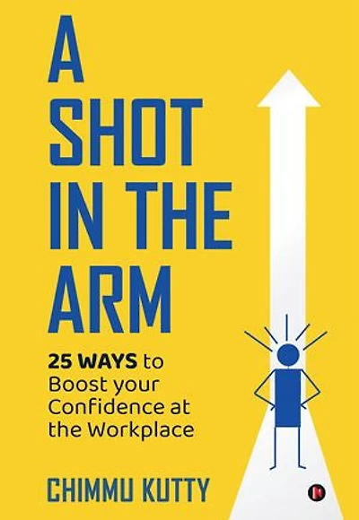 A Shot in the Arm: 25 Ways to Boost your Confidence at the Workplace