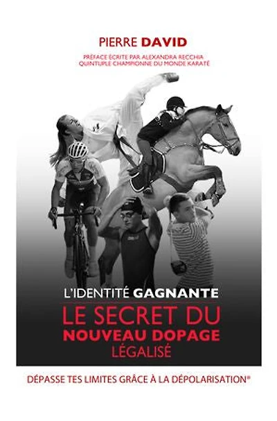 L'identité Gagnante: Le secret du nouveau dopage légalisé