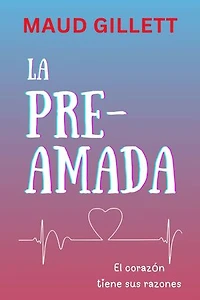 LA PRE-AMADA: El corazón tiene sus razones
