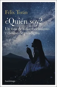 ¿Quién soy?: Un viaje de autoconocimiento y cambio de paradigma