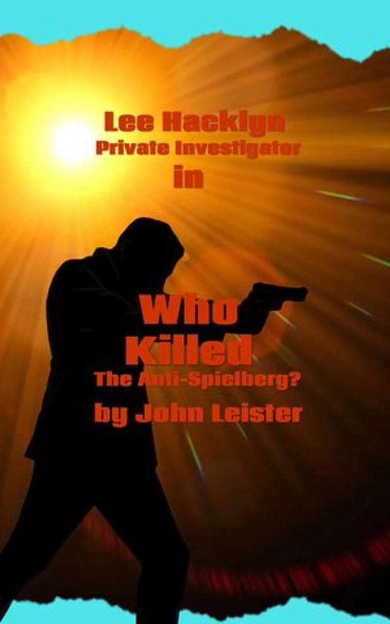 Lee Hacklyn Private Investigator in Who Killed The Anti-Spielberg?: Lee Hacklyn, #1