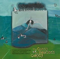 The Queen of Paradise's Garden: A Newfoundland Jack Tale