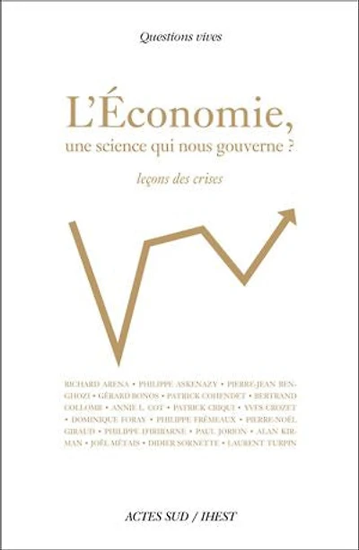 L'économie, une science qui nous gouverne ? : leçons des crises: crises