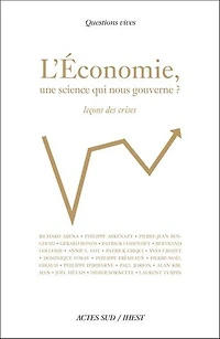 L'économie, une science qui nous gouverne ? : leçons des crises: crises