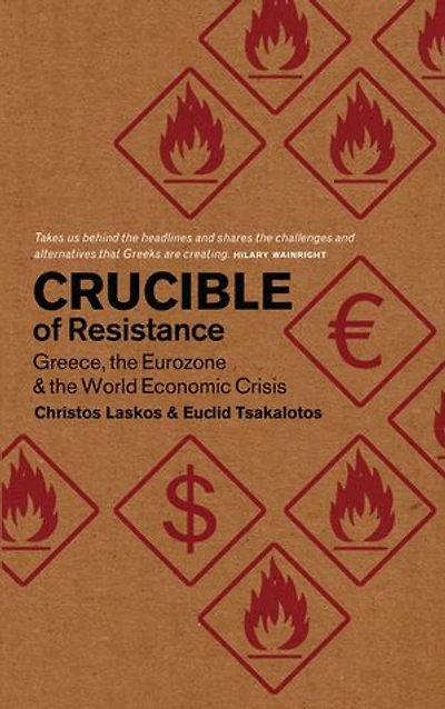 Crucible of Resistance: Greece, the Eurozone and the World Economic Crisis