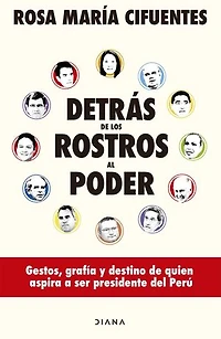 Detrás de los rostros al poder: Gestos, grafia y destino de quien aspira ser presidente del Perú