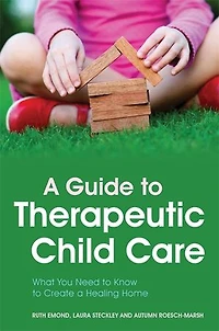 a Guide to Therapeutic Child Care: What You Need Know Create Healing Home