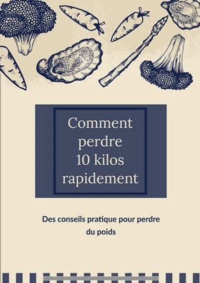 Comment perdre 10 kilos rapidement