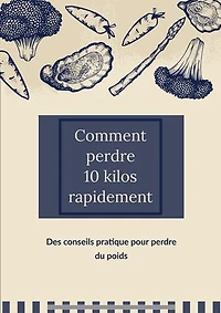 Comment perdre 10 kilos rapidement
