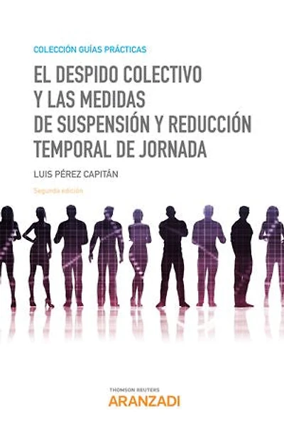 El despido colectivo y las medidas de suspensión y reducción temporal de jornada (2.ª Edición)