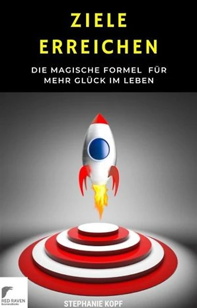 Ziele erreichen: Die magische Formel für mehr Glück im Leben