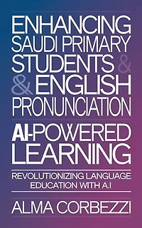 Enhancing Saudi Primary Students & English Pronunciation with AI-Powered Learning