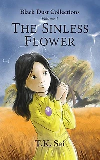 The Sinless Flower: Black Dust Collections Volume 1