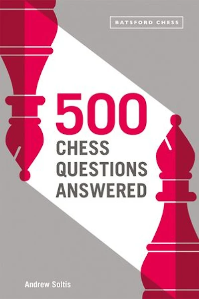 500 Chess Questions Answered: For All New Players