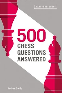 500 Chess Questions Answered: For All New Players