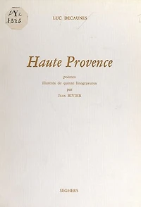 Haute Provence: Poèmes illustrés de quinze linogravures par Jean Rivier