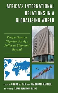 Africa's International Relations a Globalising World: Perspectives on Nigerian Foreign Policy at Sixty and Beyond