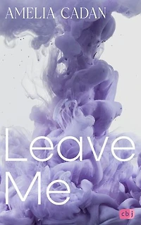 Leave Me: Band 1 der prickelnden New-Adult-Romance