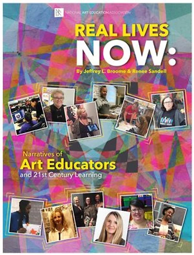 Real Lives Now: Narratives of Art Educators and 21st-Century Learning