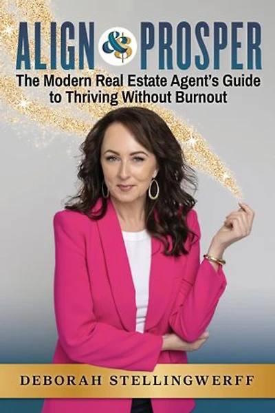 Align and Prosper: The Modern Real Estate Agent's Guide to Thriving Without Burnout