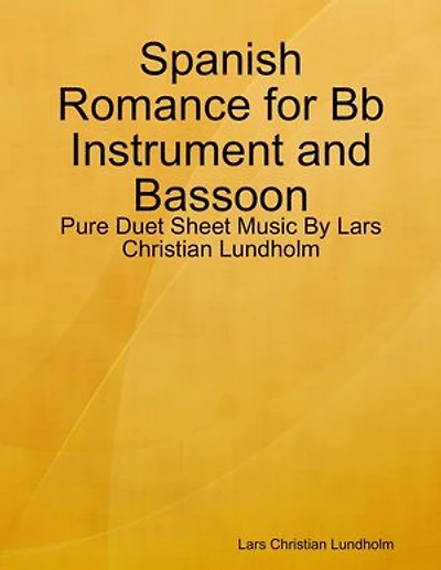 Spanish Romance for Bb Instrument and Bassoon - Pure Duet Sheet Music By Lars Christian Lundholm