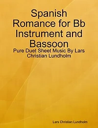Spanish Romance for Bb Instrument and Bassoon - Pure Duet Sheet Music By Lars Christian Lundholm