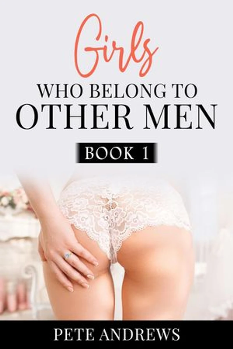 Girls Who Belong To Other Men Book 1: Girls Who Belong To Other Men, #1