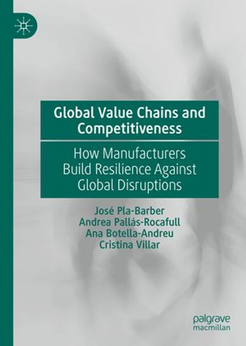 Global Value Chains and Competitiveness: How Manufacturers Build Resilience Against Disruptions