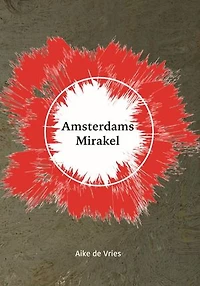 Amsterdams Mirakel: Een spannende speurtocht naar een religieuze tijdbom.