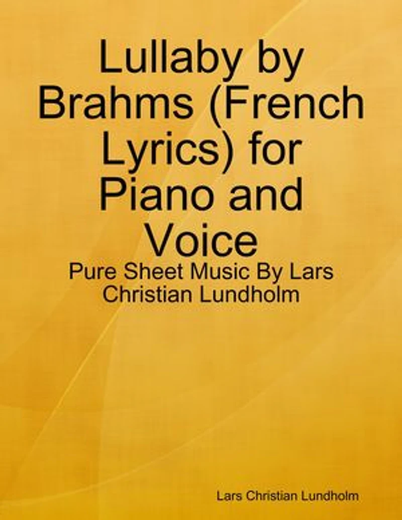Lullaby by Brahms (French Lyrics) for Piano and Voice - Pure Sheet Music By Lars Christian Lundholm
