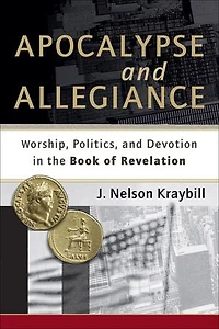 Apocalypse and Allegiance: Worship, Politics, Devotion the Book of Revelation