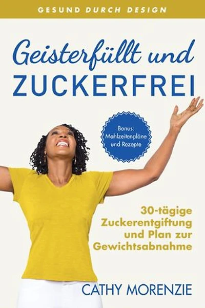 Geisterfüllt und Zuckerfrei: 30-tägige Zuckerentgiftung und Plan zur Gewichtsabnahme