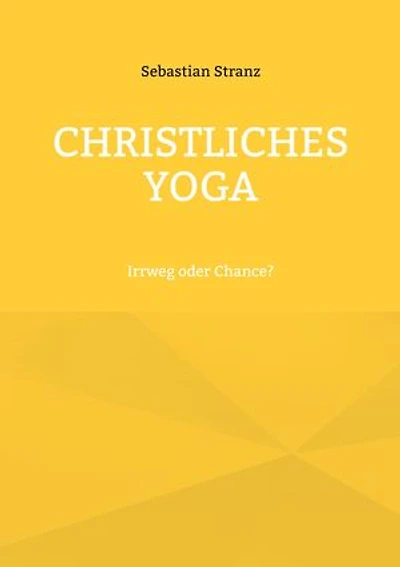 Christliches Yoga: Irrweg oder Chance?