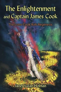 The Enlightenment and Captain James Cook: Lono-Cook-Kirk-Regenesis