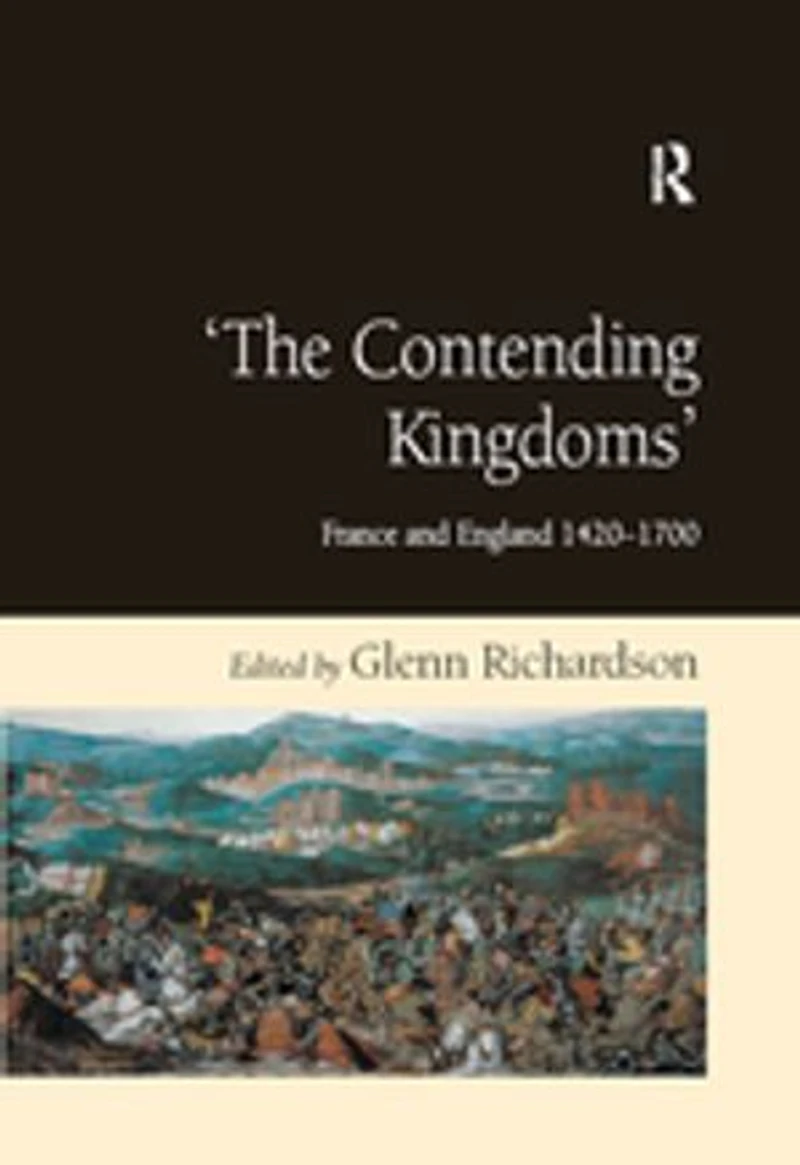 'The Contending Kingdoms': France and England 1420-1700