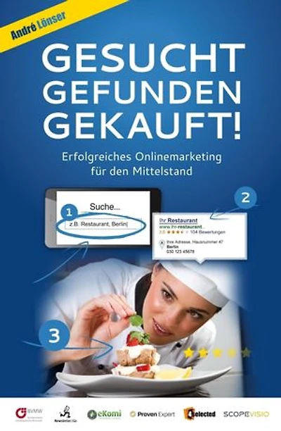Gesucht, Gefunden, Gekauft!: Erfolgreiches Online Marketing für den Mittelstand