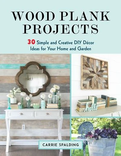 Wood Plank Projects: 30 Simple and Creative DIY Décor Ideas for Your Home Garden