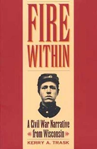 Fire Within: A Civil War Narrative from Wisconsin