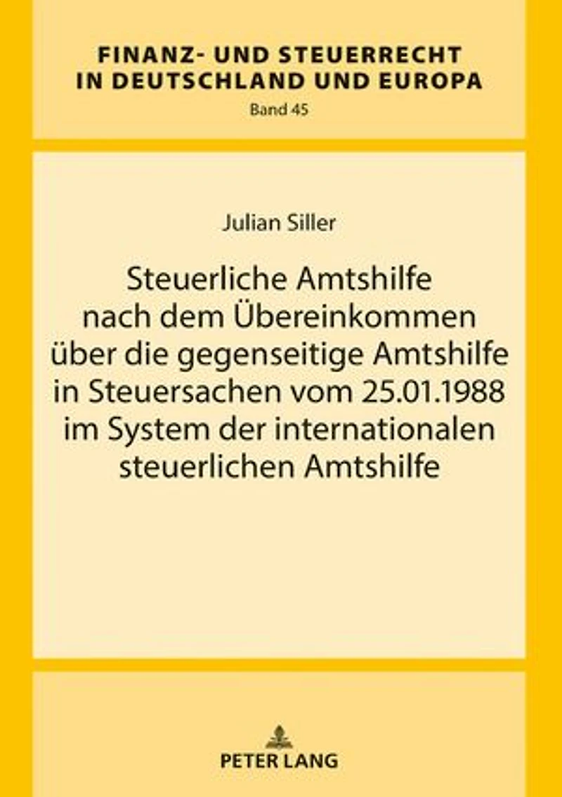 Steuerliche Amtshilfe nach dem Uebereinkommen ueber die gegenseitige Amtshilfe in Steuersachen vom 25.01.1988 im System der internationalen steuerlichen Amtshilfe